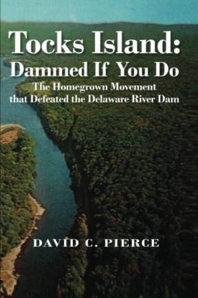 “Tocks Island: Dammed if You Do,” by David C. Pierce.